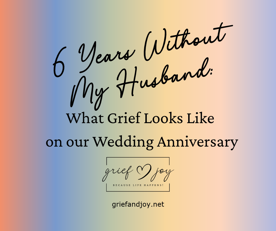 Six Years Without My Husband: What Grief Looks Like on Our Wedding Anniversary