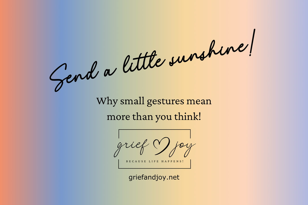 Send a Little Sunshine: Why Small Gestures Mean More Than You Think