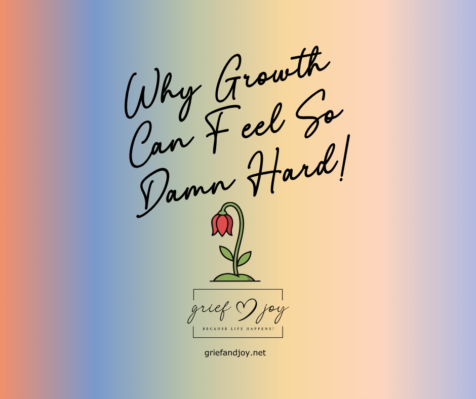 Why Growth Can Feel So Damn Hard!