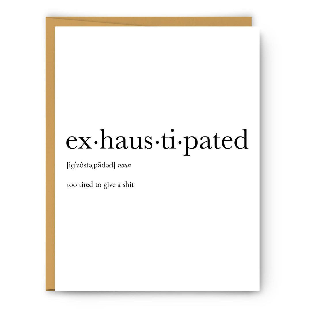 Footnotes Exhaustipated Definition Everyday Card front view
Funny greeting card for exhaustion and burnout
Blank inside everyday card with kraft envelope