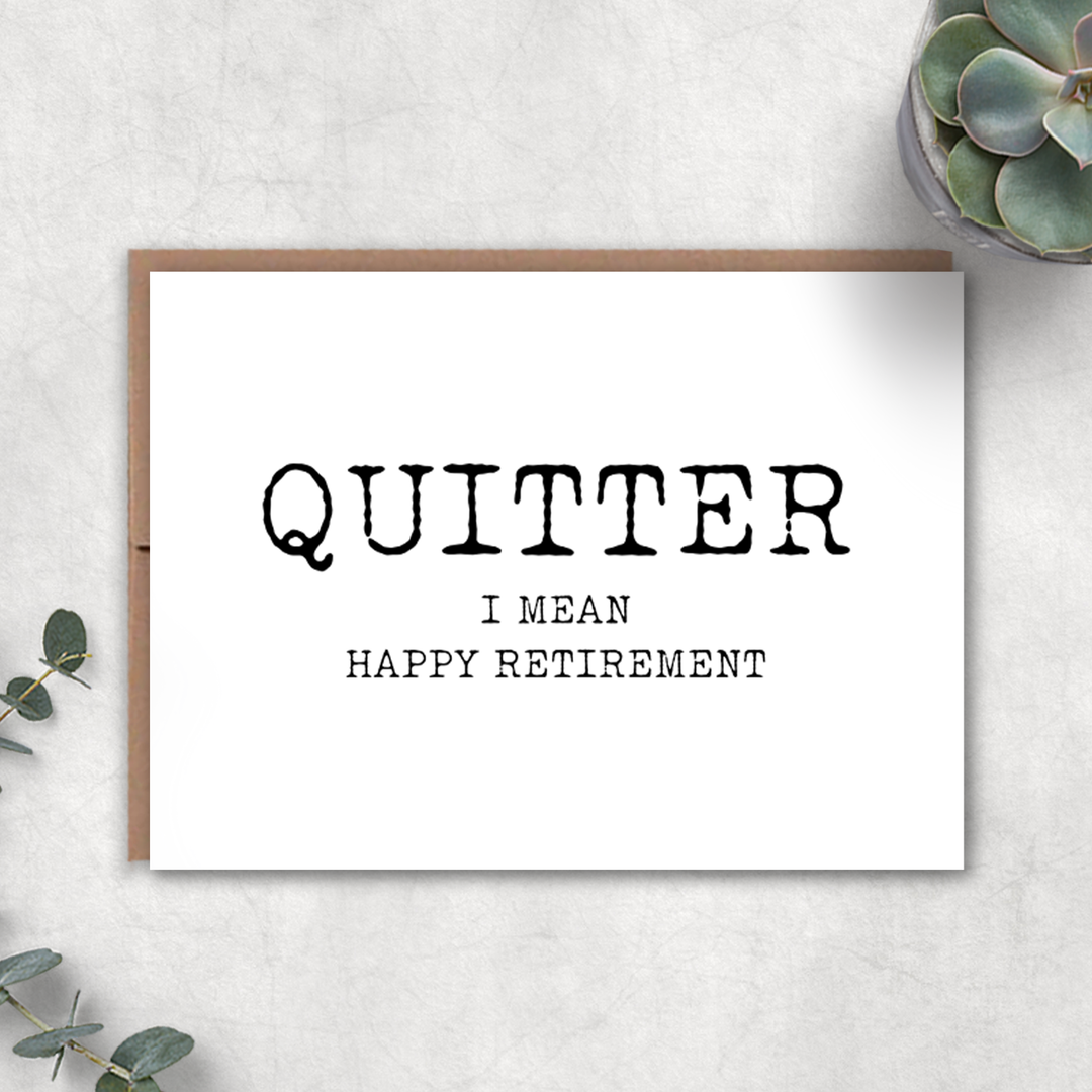 Quitter Retirement Card front view
Playful retirement card celebrating quitting work
Blank inside retirement greeting card with kraft envelope
