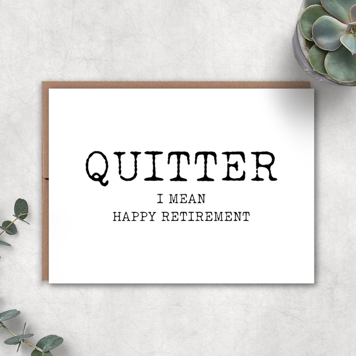Quitter Retirement Card front view
Playful retirement card celebrating quitting work
Blank inside retirement greeting card with kraft envelope