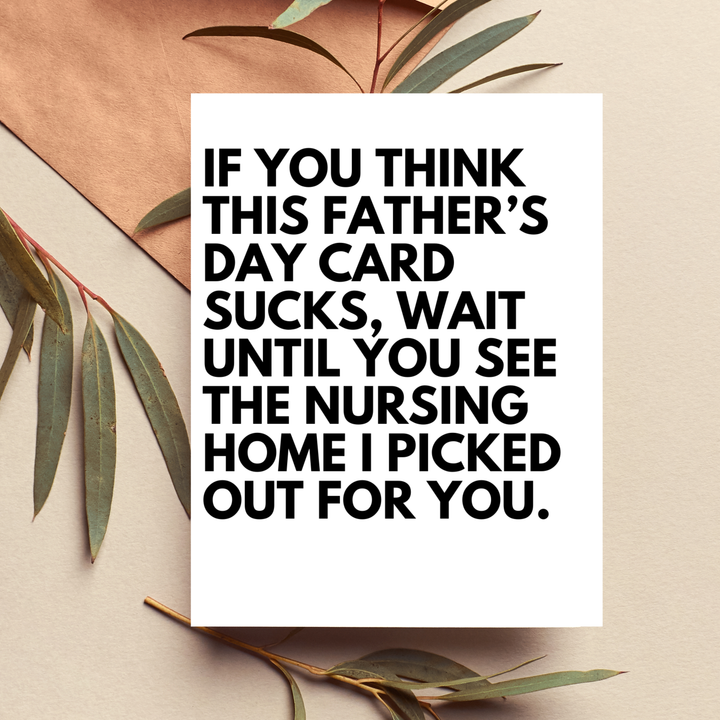 Wait Until You See the Nursing Home funny Father’s Day card