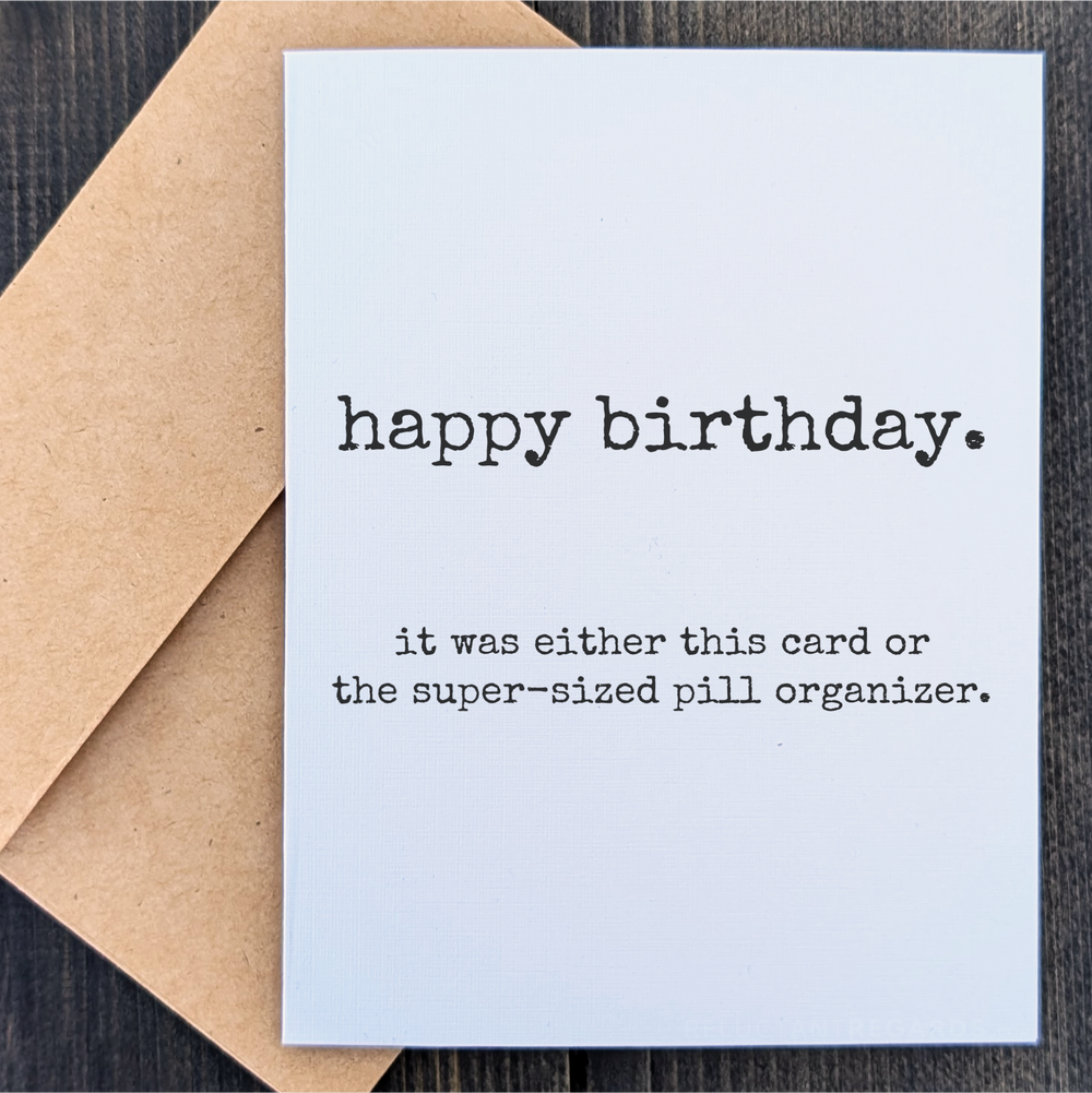 Funny birthday card or pill organizer greeting card and envelope